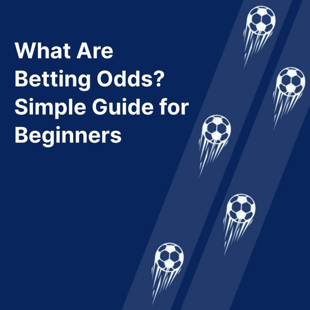 What Are Betting Odds? Simple Guide for Beginners