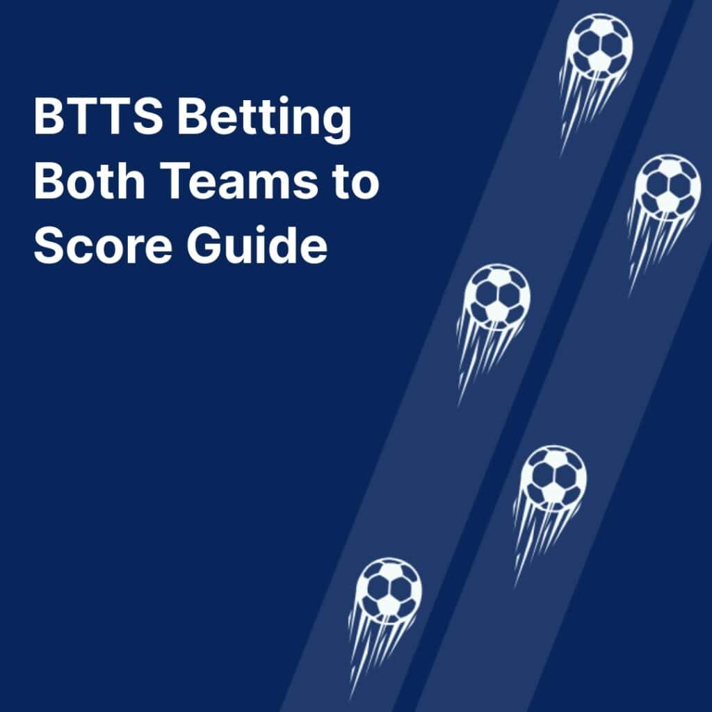 BTTS Betting Both Teams to Score Guide