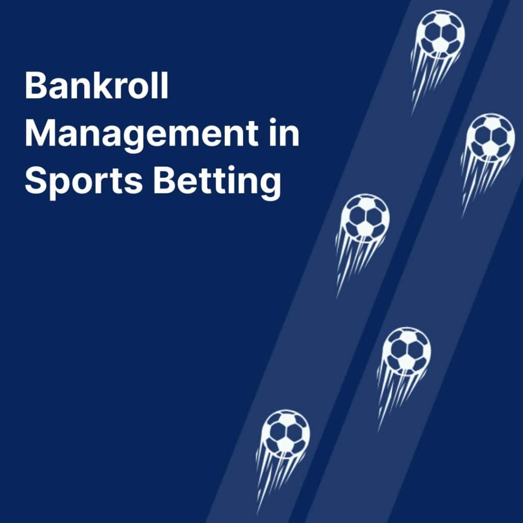 Bankroll Management in Sports Betting