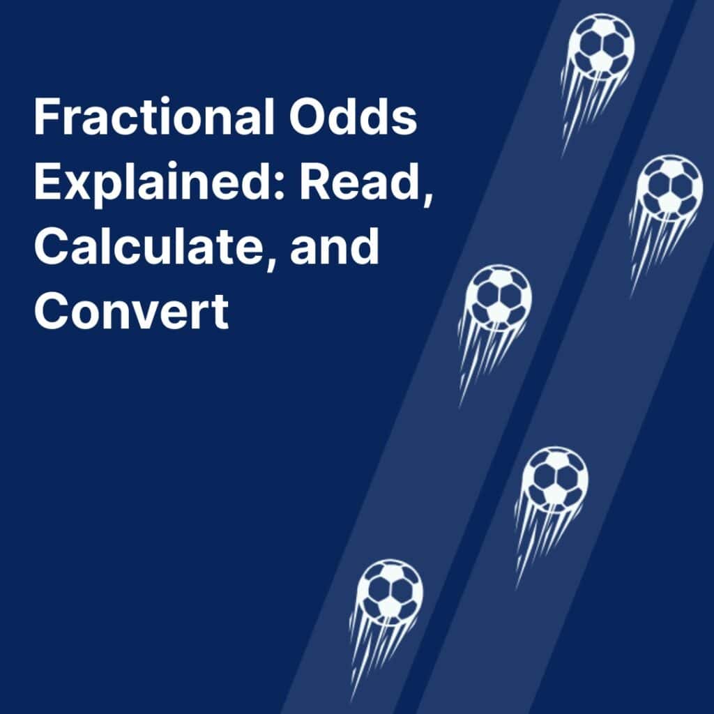 Fractional Odds Explained: Read, Calculate, and Convert